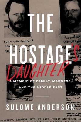 Image for The Hostage's Daughter: A Story of Family, Madness, and the Middle East The Hostage's Daughter: A Story of Family, Madness, and the Middle East