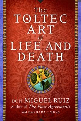 The Toltec Art of Life and Death: A Story of Discovery