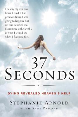 Image for 37 Seconds: Dying Revealed Heaven's Help-A Mother's Journey