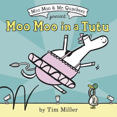 Moo Moo in a Tutu (A Moo Moo and Mr. Quackers Book)