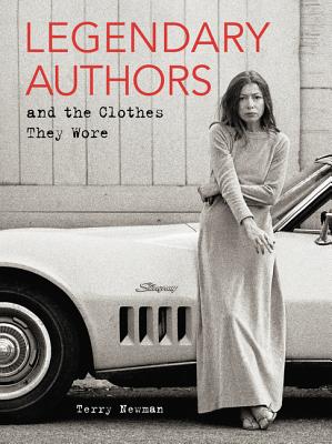 Legendary Authors and the Clothes They Wore: 50 Writers and Their Signature StyleAn Illustrated Sartorial Compendium