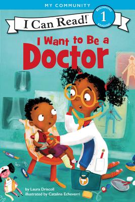 I Want to Be a Doctor: A My Community I Can Read (I Can Read Level 1)