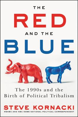 The Red and the Blue: The 1990s and the Birth of Political Tribalism