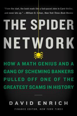 Spider Network: How a Math Genius and a Gang of Scheming Bankers Pulled Off One of the Greatest Scams in History