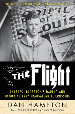 FLIGHT: Charles Lindbergh's Daring and Immortal 1927 Transatlantic Crossing