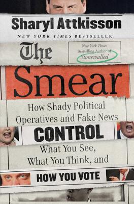 Image for Smear: How Shady Political Operatives and Fake News Control What You See, What You Think, and How You Vote