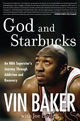 Image for God and Starbucks: An NBA Superstar's Journey Through Addiction and Recovery