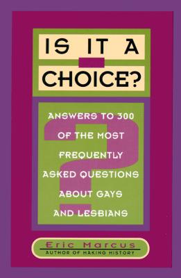 Is It a Choice: Answers to 300 of the Most Frequently Asked Questions About Gays and Lesbians