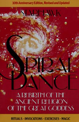 Image for The Spiral Dance: A Rebirth of the Ancient Religion of the Great Goddess