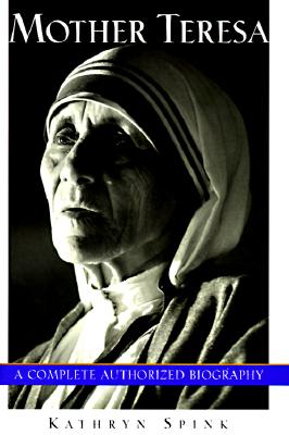 Mother Teresa: A Complete Authorized Biography