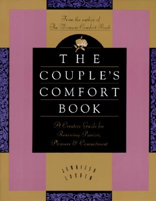 THE COUPLE'S COMFORT BOOK: A CREATIVE GUIDE FOR RENEWING PASSION, PLEASURE & COMMITMENT