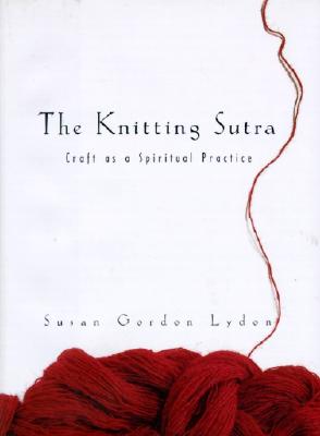 Image for The Knitting Sutra: Craft As a Spiritual Practice