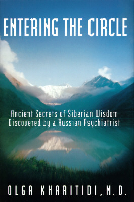 Image for ENTERING THE CIRCLE - Ancient Secrets of Siberian Wisdom Discovered By a Russian Psychiatrist