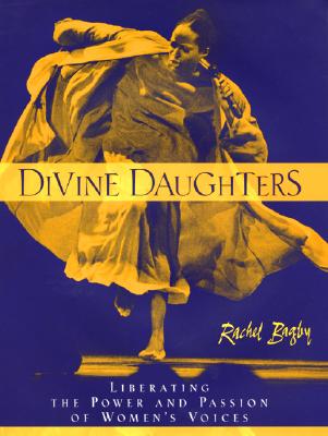 DIVINE DAUGHTERS Liberating the Power and Passion of Women's Voices