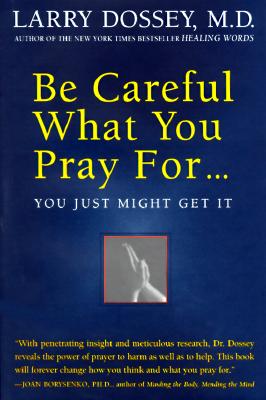 Be Careful What You Pray For.You Just Might Get It