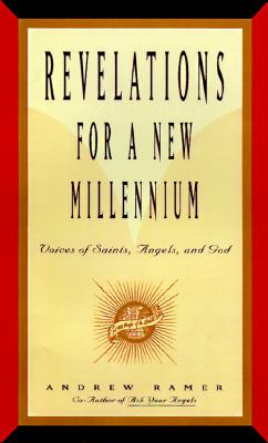 Revelations for a New Millenium: Saintly and Celestial Prophecies of Joy and Renewal