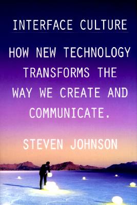 Interface Culture: How the Digital Medium--from Windows to the Web--Changes the way We Write, Speak