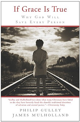 If Grace Is True: Why God Will Save Every Person