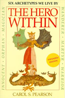 The Hero Within: Six Archetypes We Live by