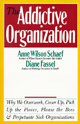 Image for ADDICTIVE ORGANIZATION : WHY WE OVERWORK