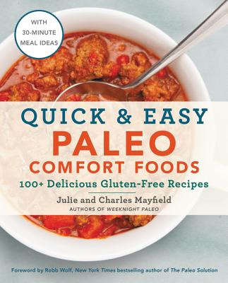 Image for Quick & Easy Paleo Comfort Foods: 100+ Delicious Gluten-Free Recipes Quick & Easy Paleo Comfort Foods: 100+ Delicious Gluten-Free Recipes