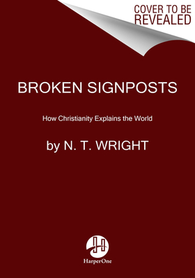 Image for Broken Signposts: How Christianity Makes Sense of the World Broken Signposts: How Christianity Makes Sense of the World