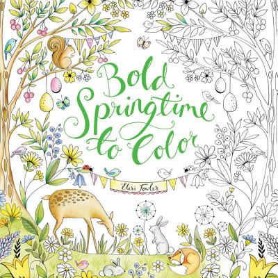 Bold Springtime to Color: Coloring Book for Adults and Kids to Share: An Easter And Springtime Book For Kids