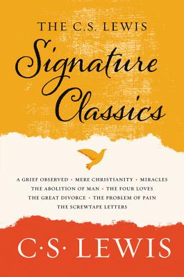 Image for The C. S. Lewis Signature Classics: An Anthology of 8 C. S. Lewis Titles: Mere Christianity, The Screwtape Letters, The Great Divorce, The Problem of ... Abolition of Man, and The Four Loves