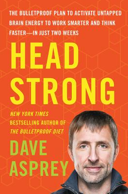 Image for Head Strong: The Bulletproof Plan to Activate Untapped Brain Energy to Work Smarter and Think Faster-in Just Two Weeks