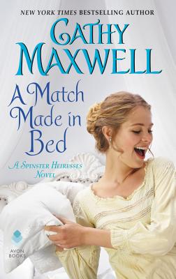 A Match Made in Bed: A Spinster Heiress Novel (The Spinster Heiresses)
