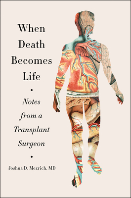 Image for When Death Becomes Life: Notes from a Transplant Surgeon