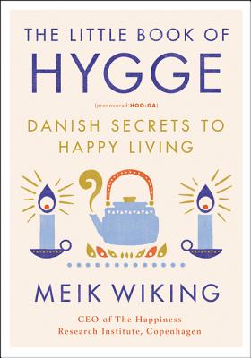 Little Book of Hygge: Danish Secrets to Happy Living