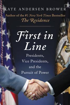 Image for First in Line: Presidents, Vice Presidents, and the Pursuit of Power