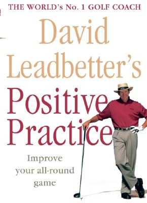 David Leadbetter's Positive Practice