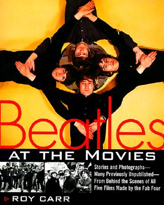 Beatles at the Movies: Stories and Photographs From Behind the Scenes at All Five Films MAde by Unpub.