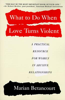 What to Do When Love Turns Violent : A Practical Resource for Women in Abusive Relationships