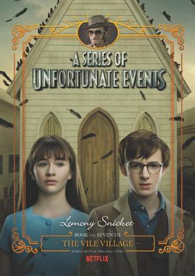 Image for A Series of Unfortunate Events #7: The Vile Village Netflix Tie-in