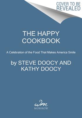 The Happy Cookbook: A Celebration of the Food That Makes America Smile (The Happy Cookbook Series)