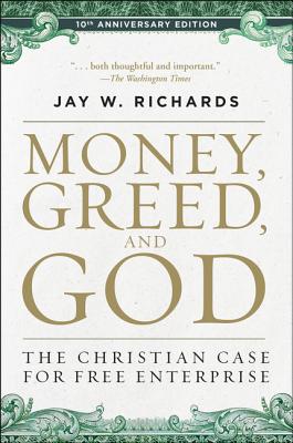 Image for Money, Greed, and God 10th Anniversary Edition: The Christian Case for Free Enterprise