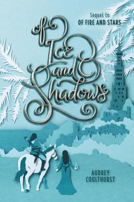 Of Ice and Shadows (Of Fire and Stars, 2)