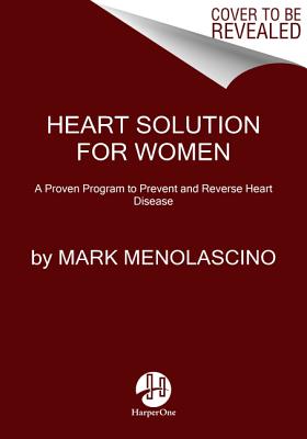 Heart Solution for Women: A Proven Program to Prevent and Reverse Heart Disease