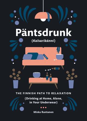 Pantsdrunk: Kalsarikanni - The Finnish Path to Relaxation