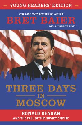 Image for Three Days in Moscow Young Readers' Edition: Ronald Reagan and the Fall of the Soviet Empire