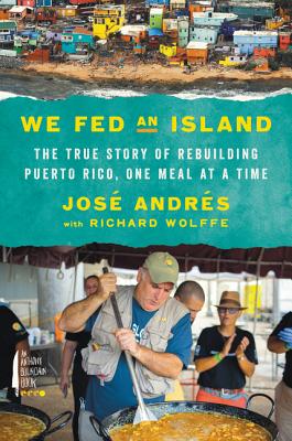 Image for We Fed an Island: The True Story of Rebuilding Puerto Rico, One Meal at a Time