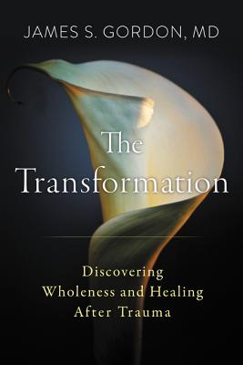 TRANSFORMATION, THE DISCOVERING WHOLENESS AND HEALING AFTER TRAUMA