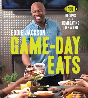 Image for GAME-DAY EATS: 100 RECIPES FOR HOMEGATING LIKE A PRO