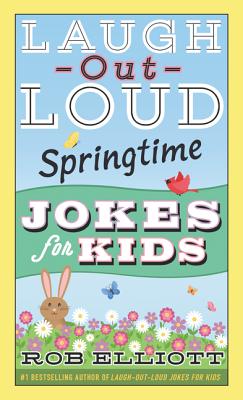 Image for Laugh-Out-Loud Springtime Jokes for Kids (Laugh-Out-Loud Jokes for Kids)