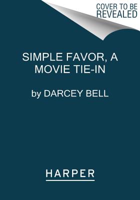 A Simple Favor [Movie Tie-in]: A Novel