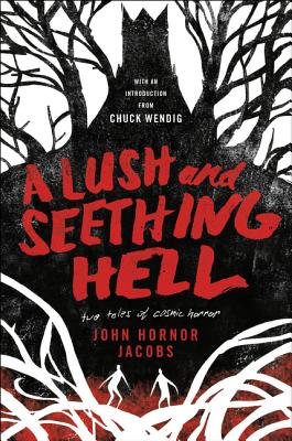 Lush and Seething Hell: Two Tales of Cosmic Horror
