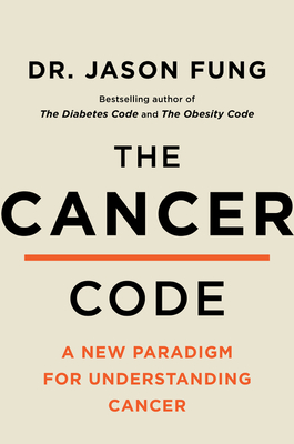 The Cancer Code: A Revolutionary New Understanding of a Medical Mystery (The Wellness Code, 3)